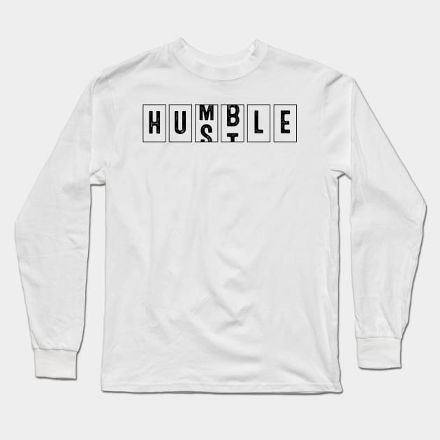 Humble Hustle Long Sleeve T-Shirt by rosecanderson